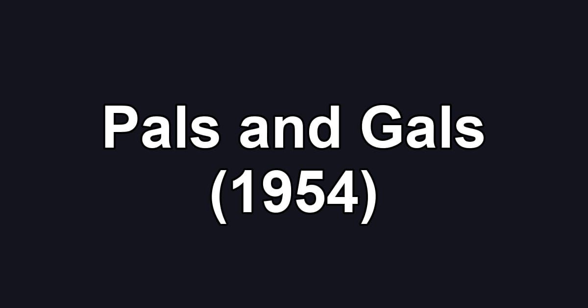 Pals and Gals (1954)