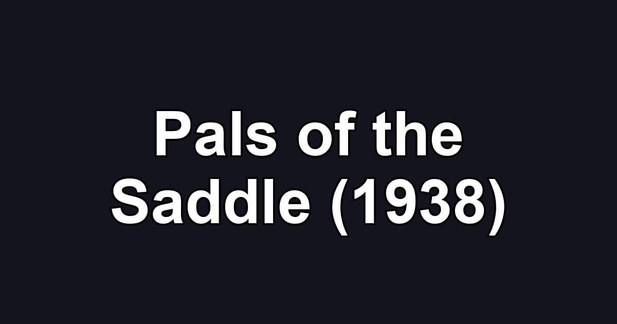 Pals of the Saddle (1938)