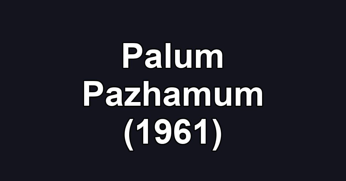 Palum Pazhamum (1961)
