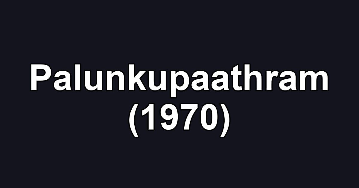Palunkupaathram (1970)