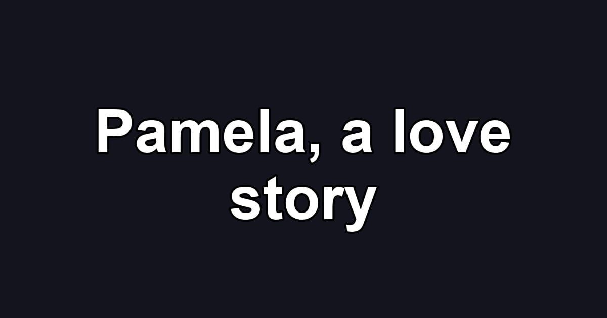 Pamela, a love story