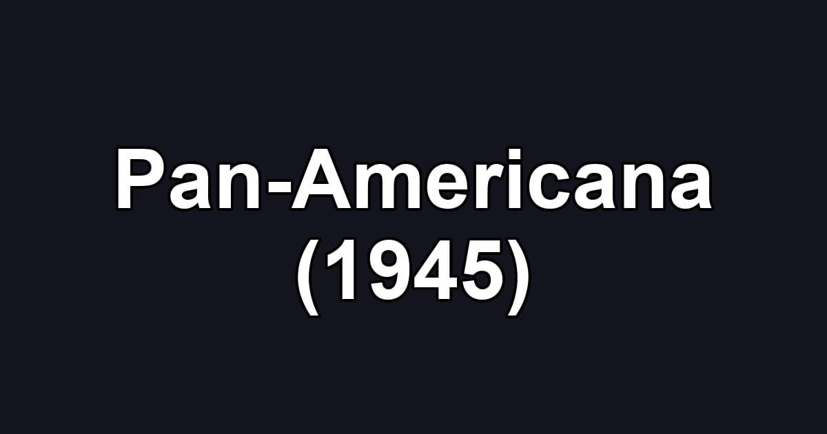 Pan-Americana (1945)