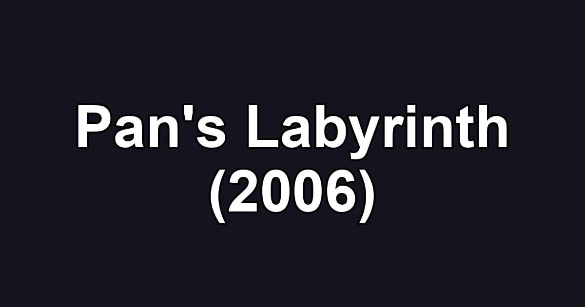 Pan's Labyrinth (2006)