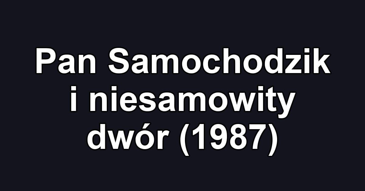 Pan Samochodzik i niesamowity dwór (1987)