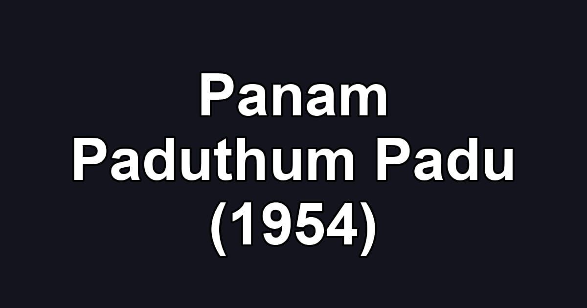 Panam Paduthum Padu (1954)