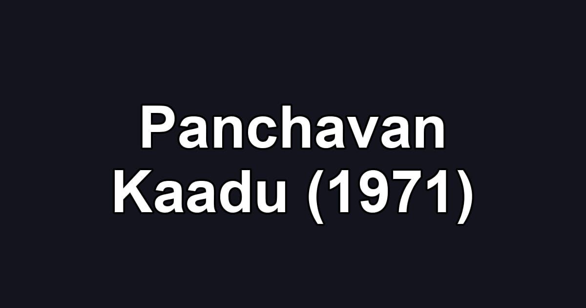 Panchavan Kaadu (1971)