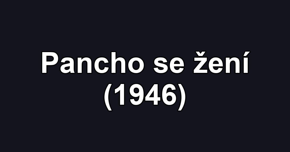 Pancho se žení (1946)