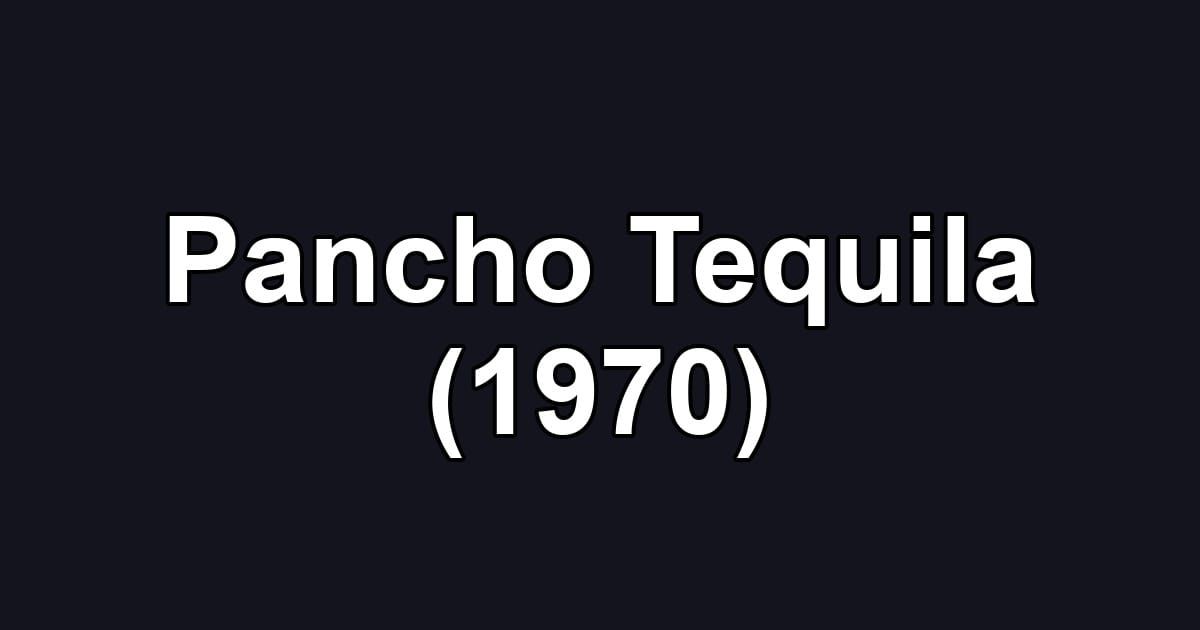 Pancho Tequila (1970)