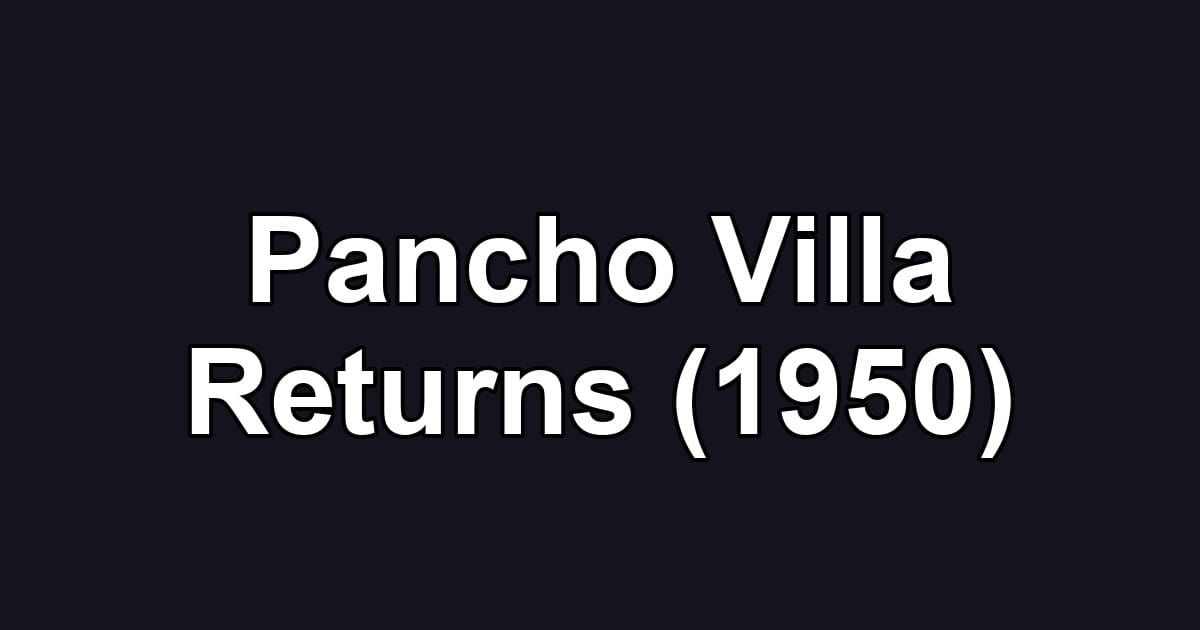 Pancho Villa Returns (1950)