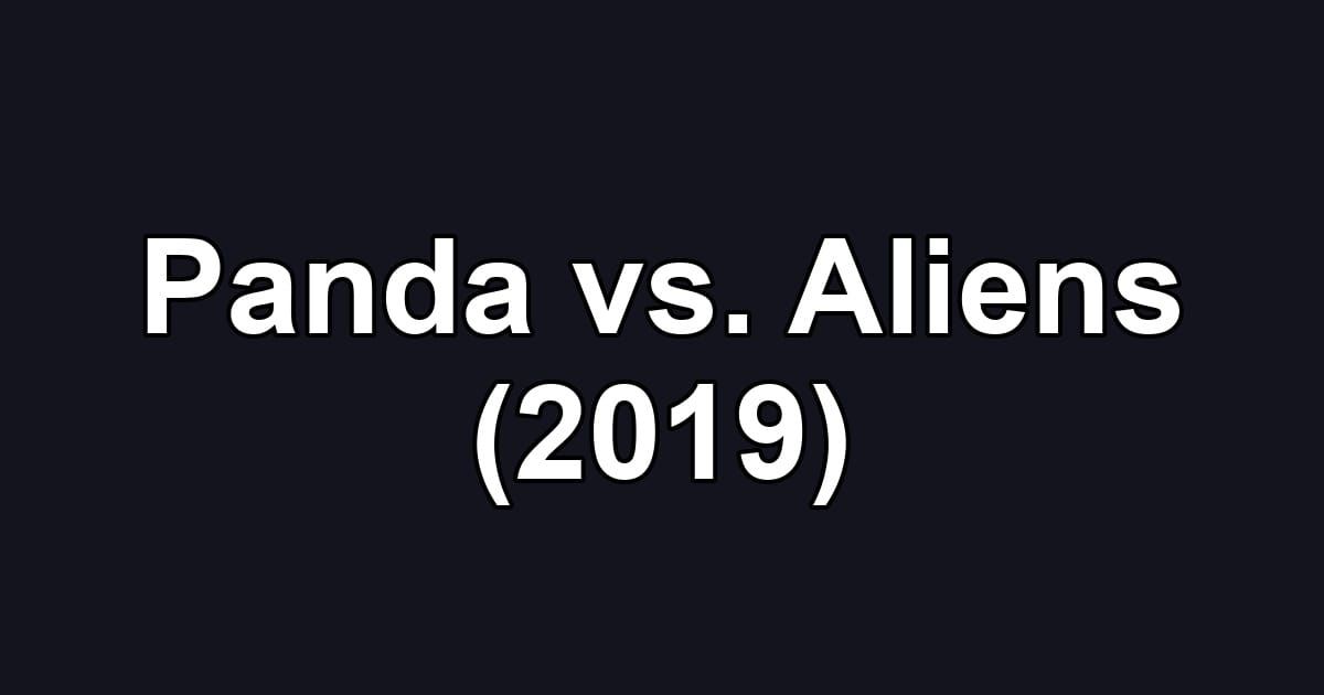Panda vs. Aliens (2019)