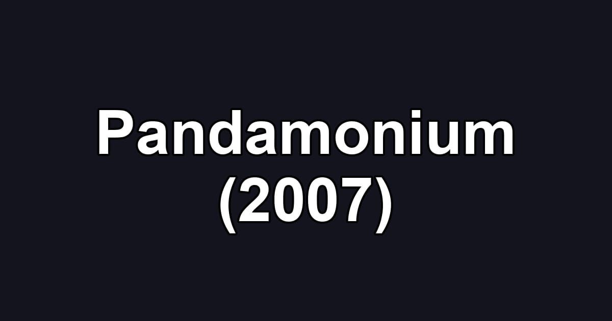 Pandamonium (2007)