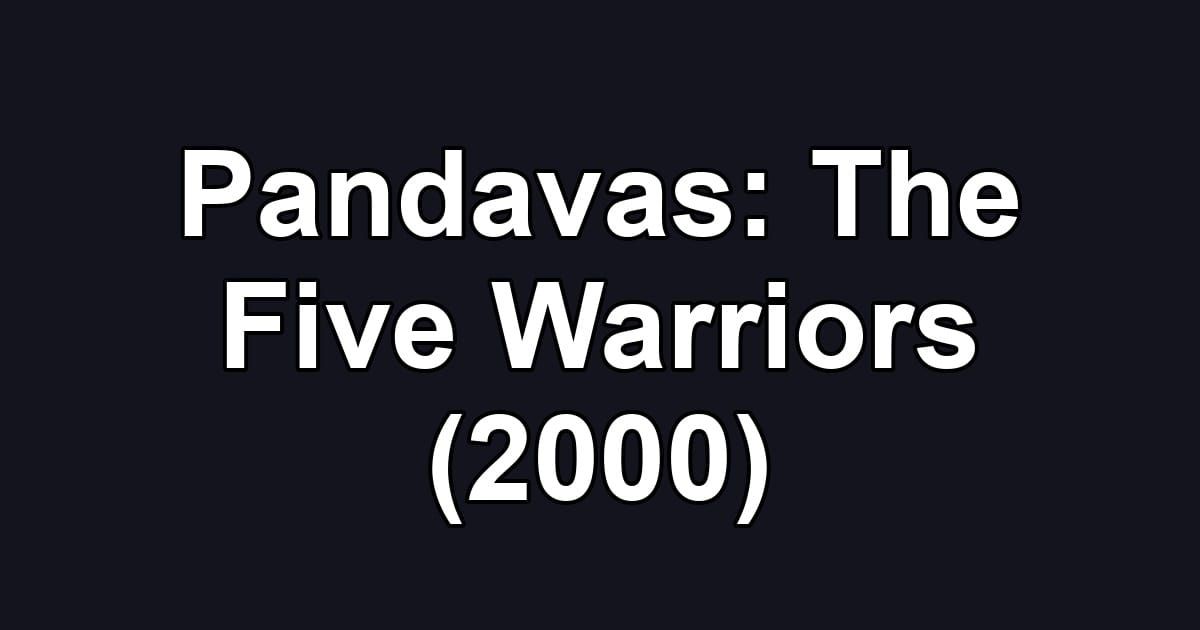 Pandavas: The Five Warriors (2000)