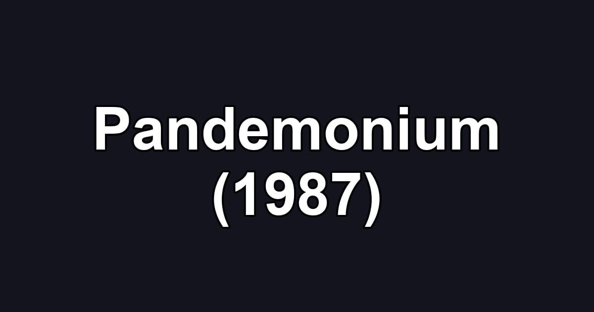 Pandemonium (1987)