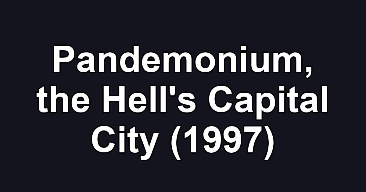 Pandemonium, the Hell's Capital City (1997)