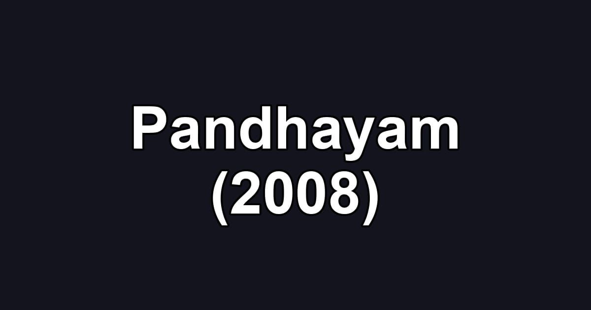 Pandhayam (2008)