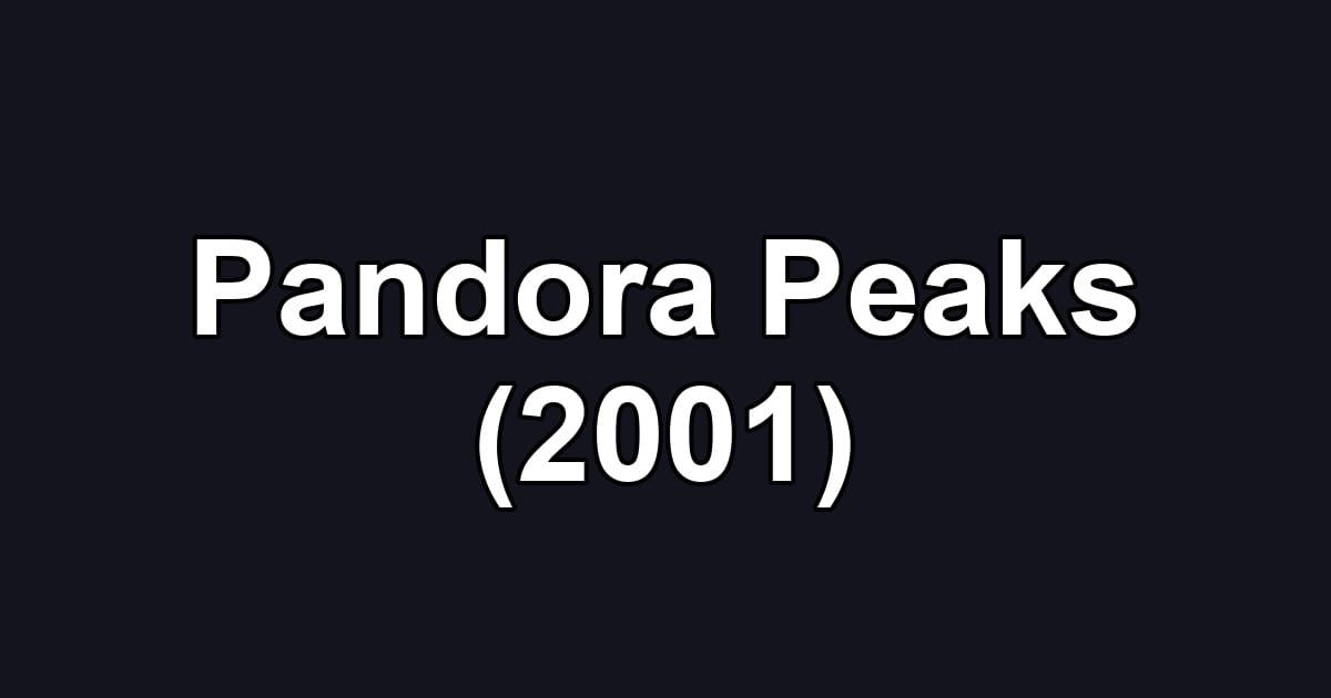 Pandora Peaks (2001)