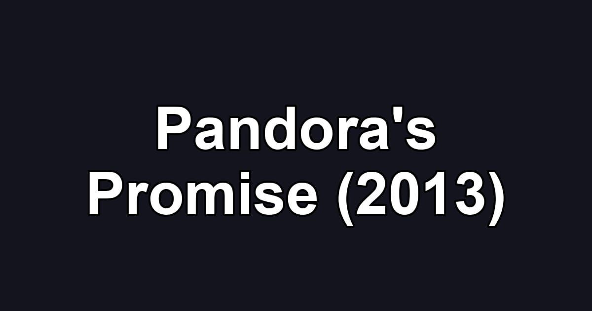 Pandora's Promise (2013)