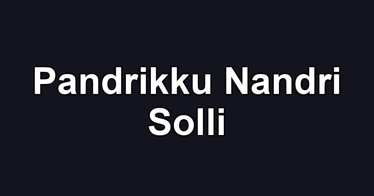 Pandrikku Nandri Solli