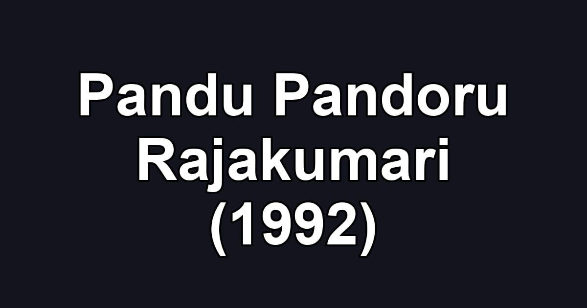Pandu Pandoru Rajakumari (1992)