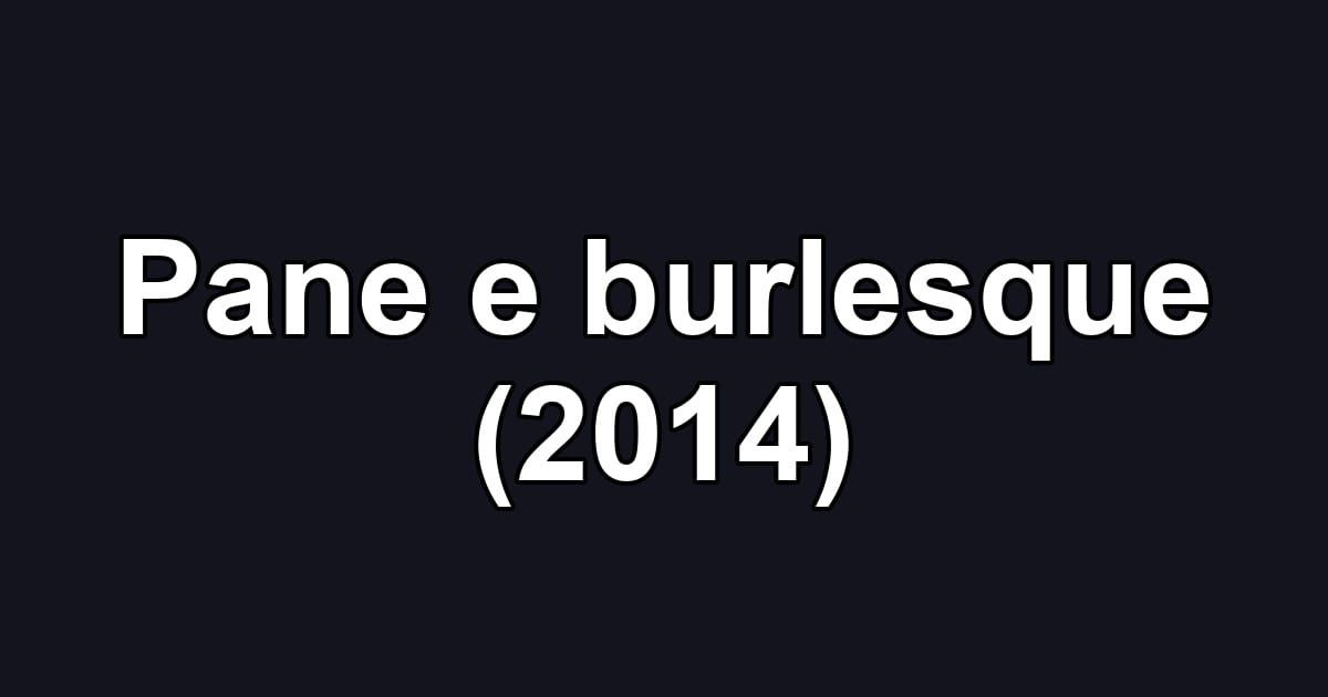 Pane e burlesque (2014)