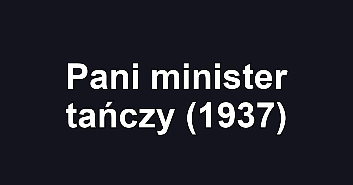 Pani minister tańczy (1937)