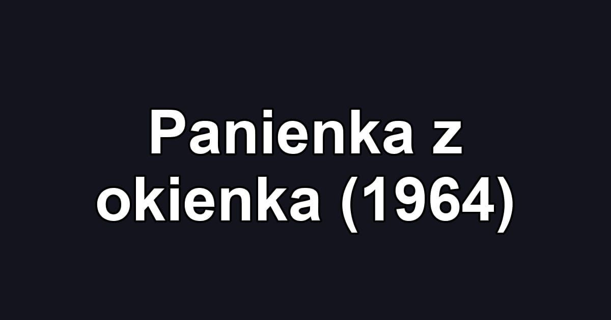 Panienka z okienka (1964)