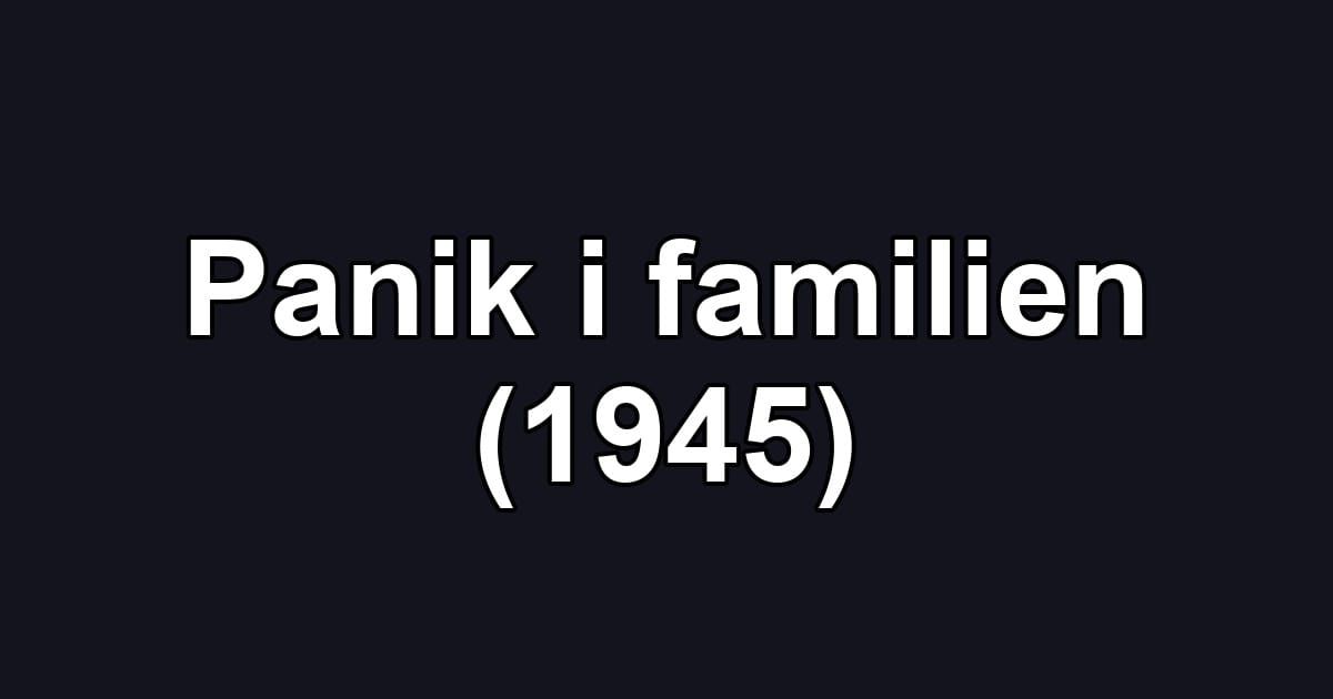 Panik i familien (1945)
