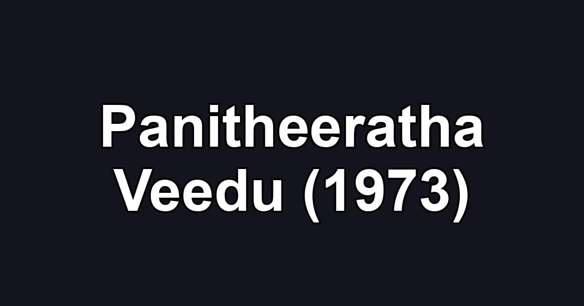 Panitheeratha Veedu (1973)