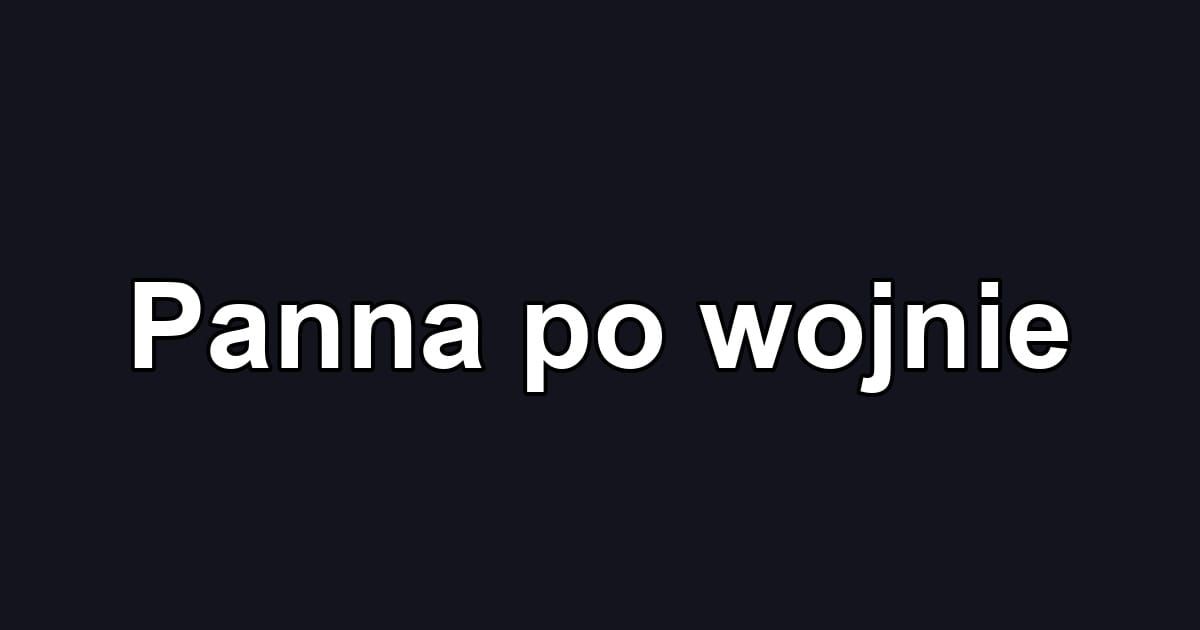 Panna po wojnie