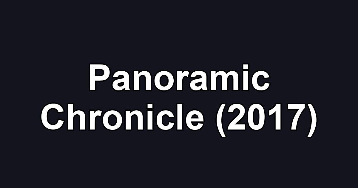 Panoramic Chronicle (2017)
