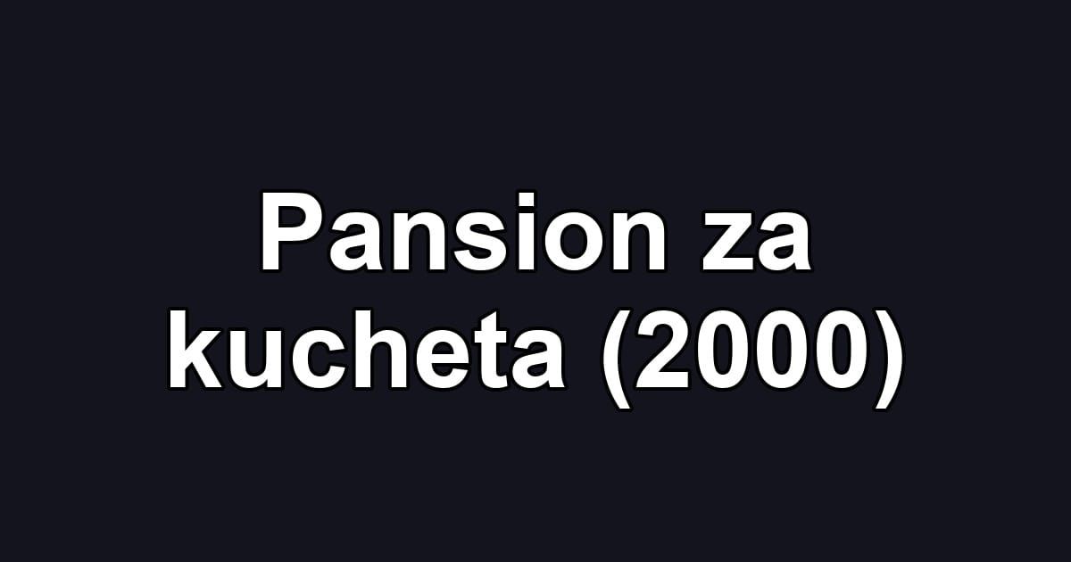 Pansion za kucheta (2000)