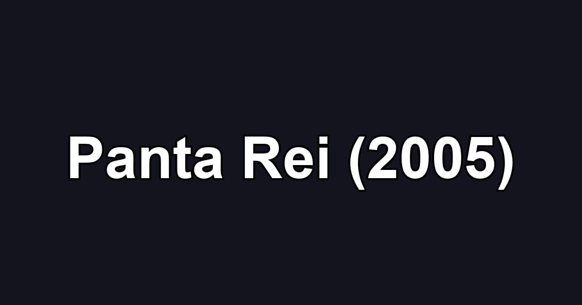 Panta Rei (2005)