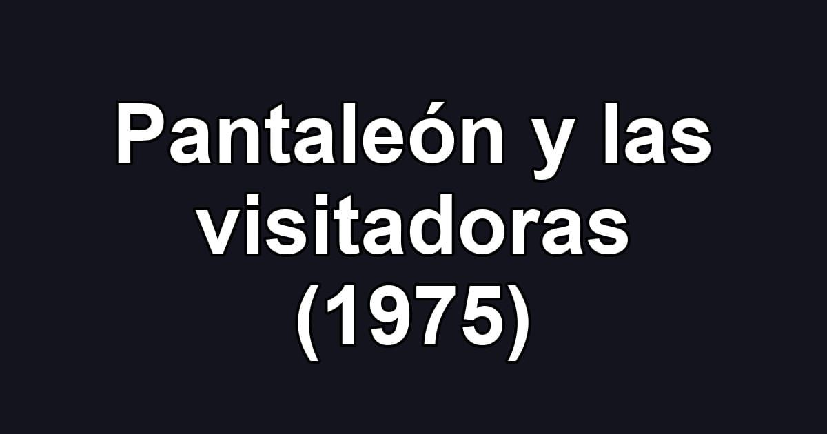 Pantaleón y las visitadoras (1975)