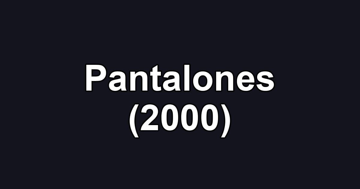 Pantalones (2000)