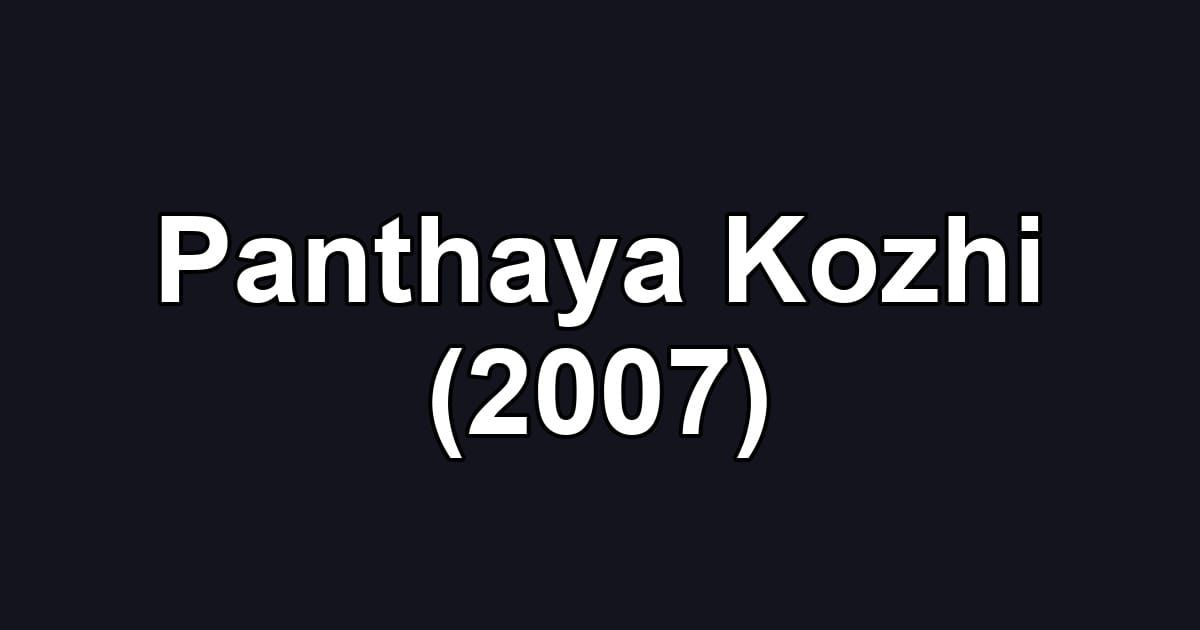 Panthaya Kozhi (2007)