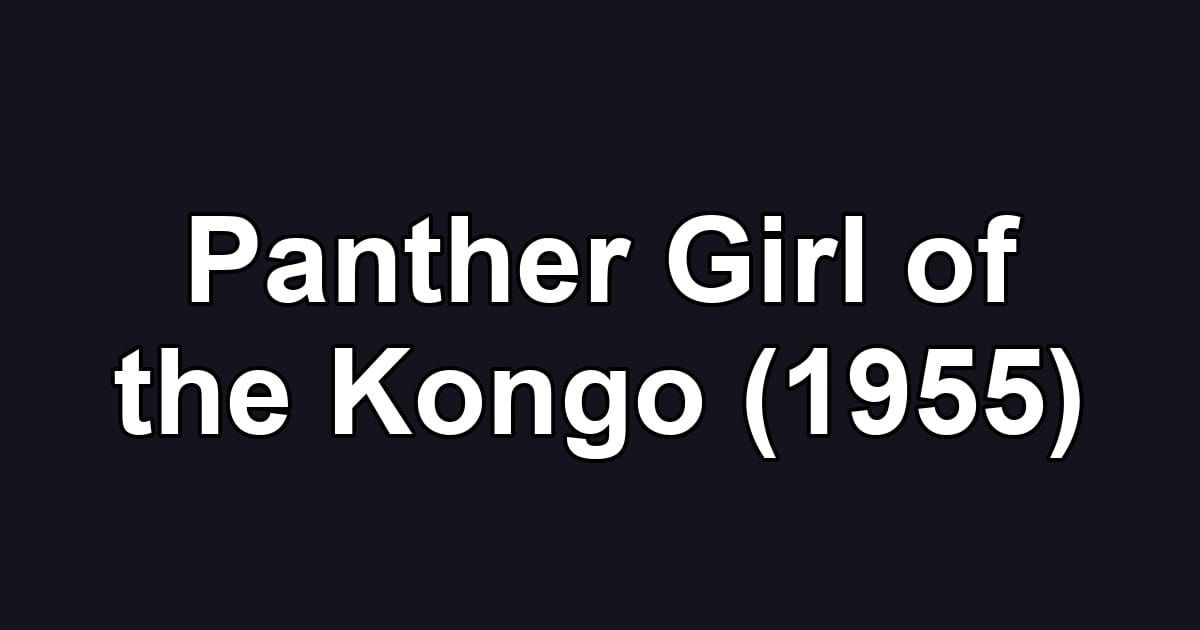 Panther Girl of the Kongo (1955)