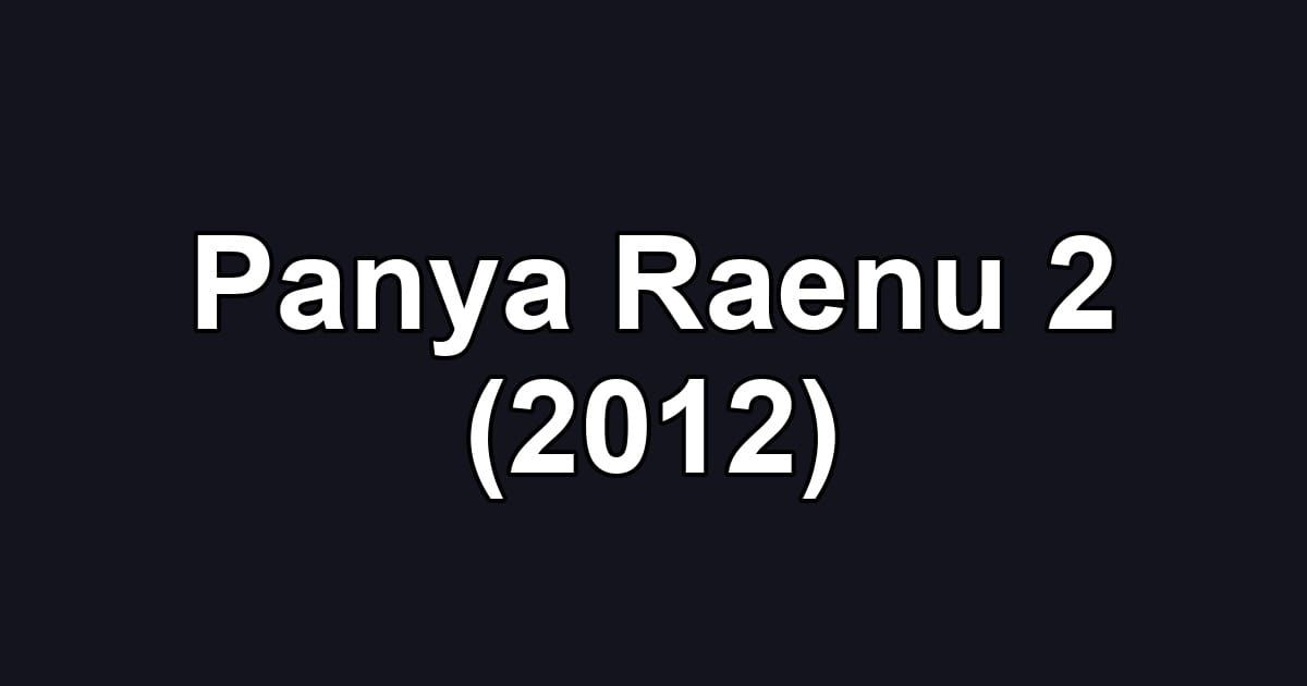 Panya Raenu 2 (2012)