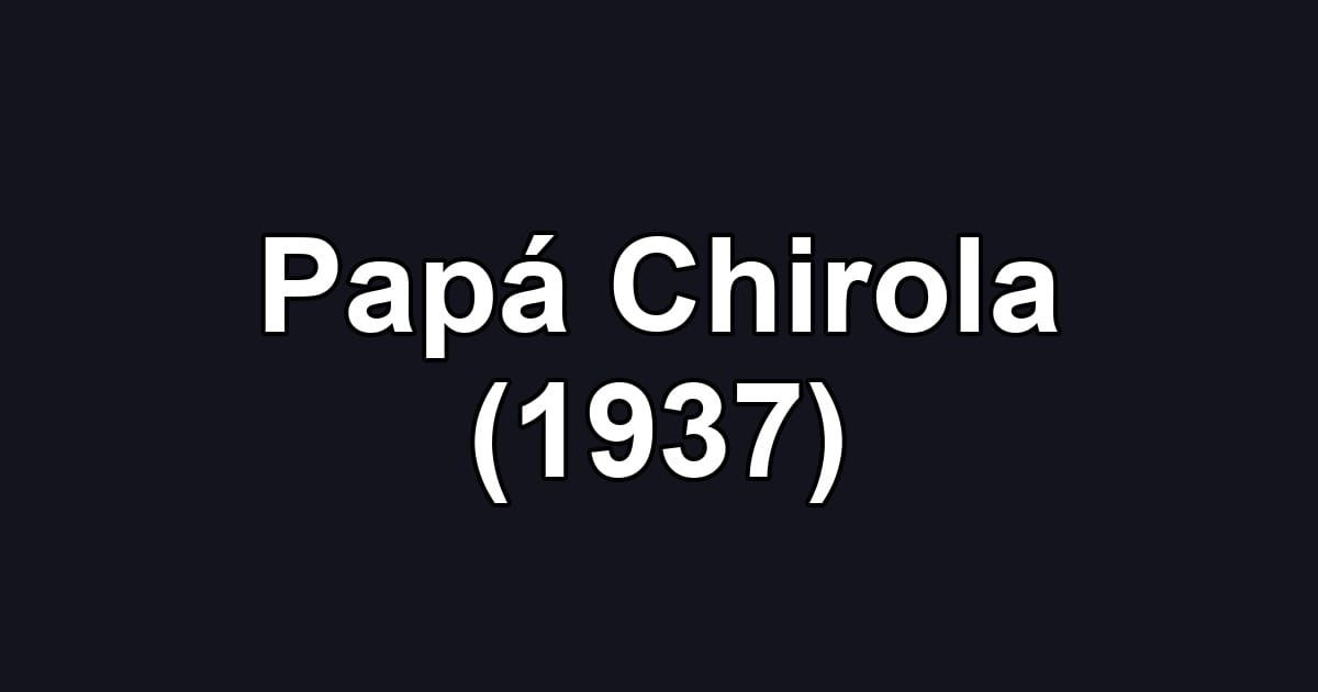 Papá Chirola (1937)