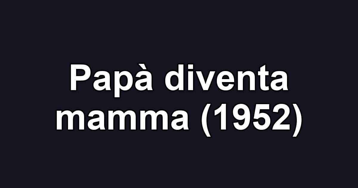 Papà diventa mamma (1952)