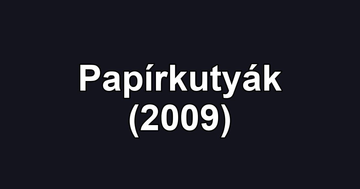 Papírkutyák (2009)