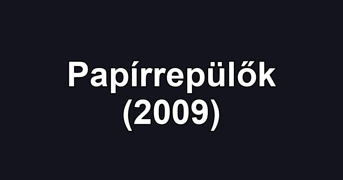 Papírrepülők (2009)