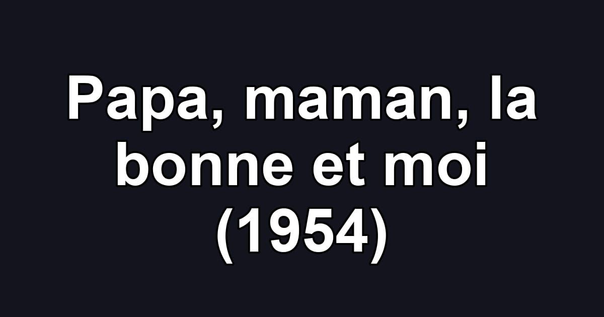 Papa, maman, la bonne et moi (1954)