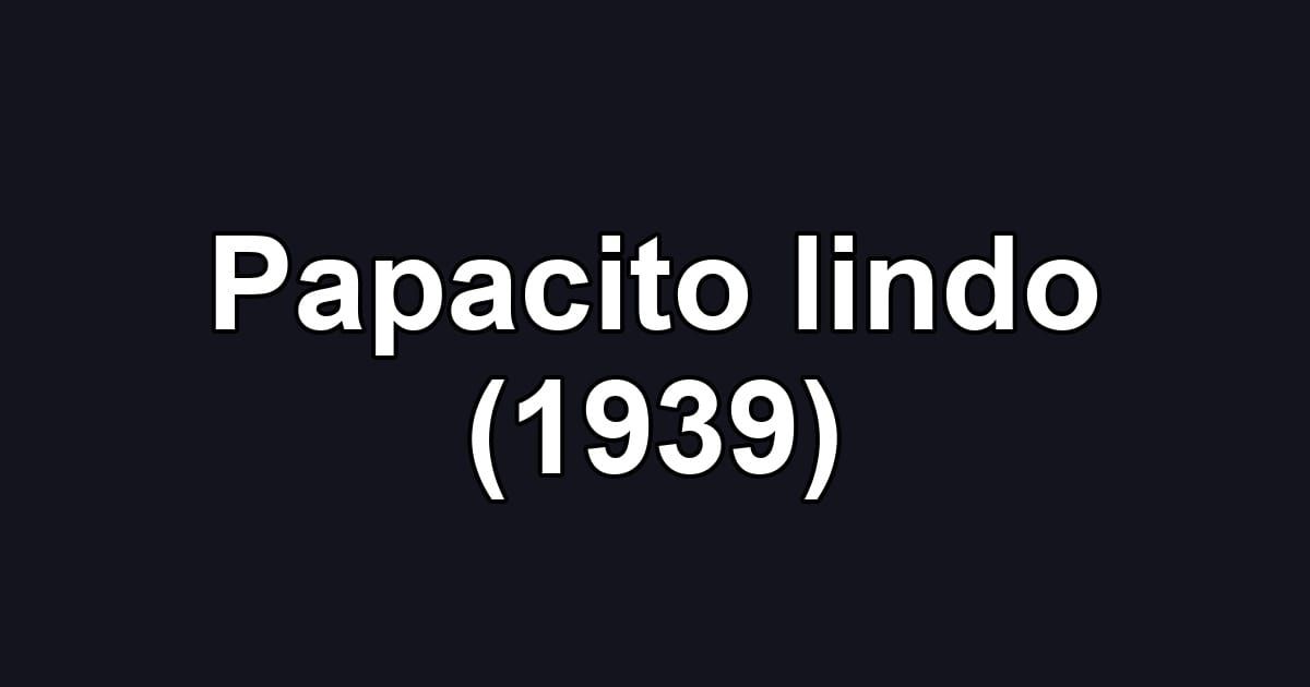 Papacito lindo (1939)