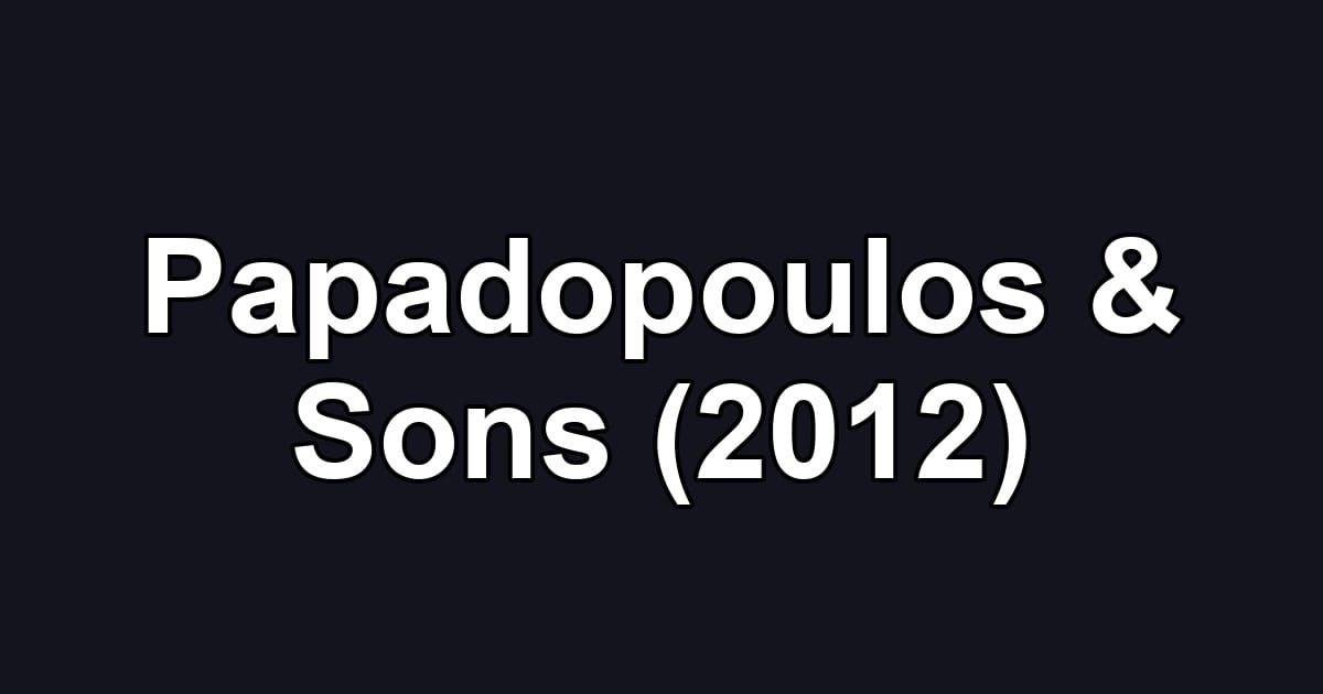 Papadopoulos & Sons (2012)