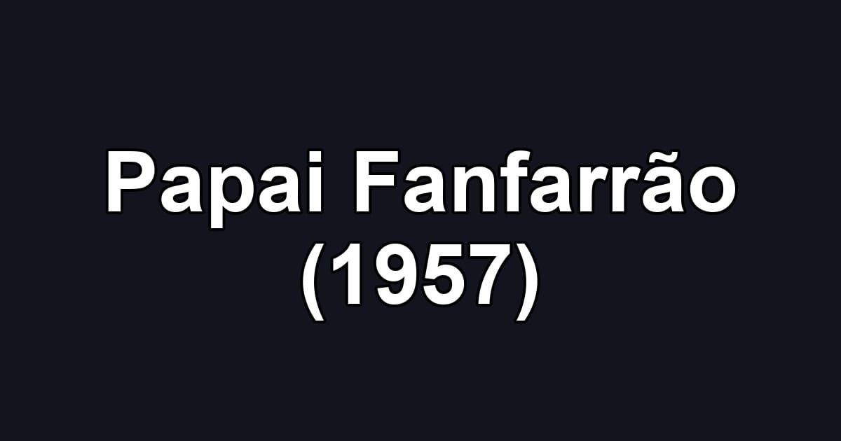 Papai Fanfarrão (1957)