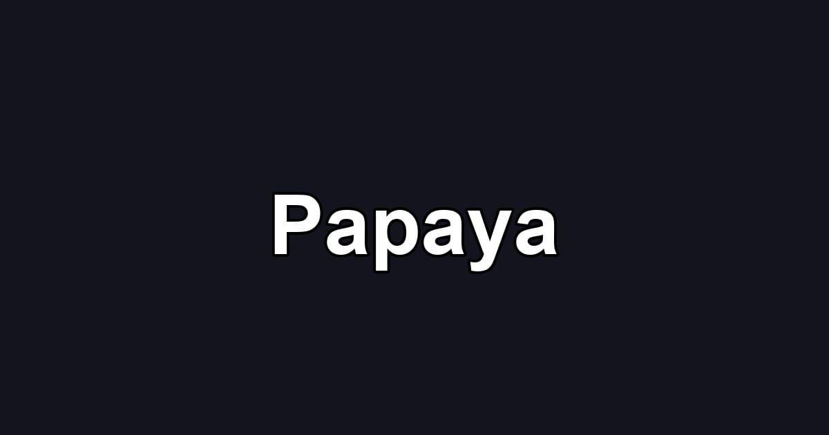Papaya