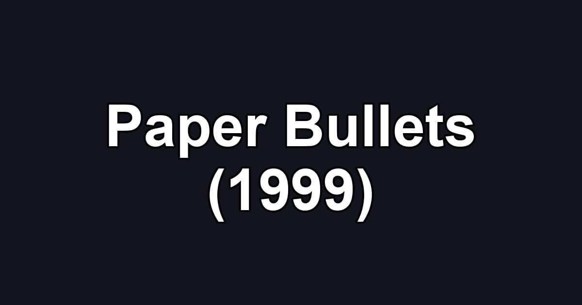Paper Bullets (1999)