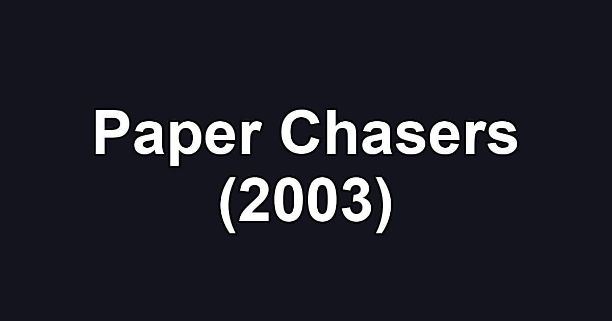 Paper Chasers (2003)