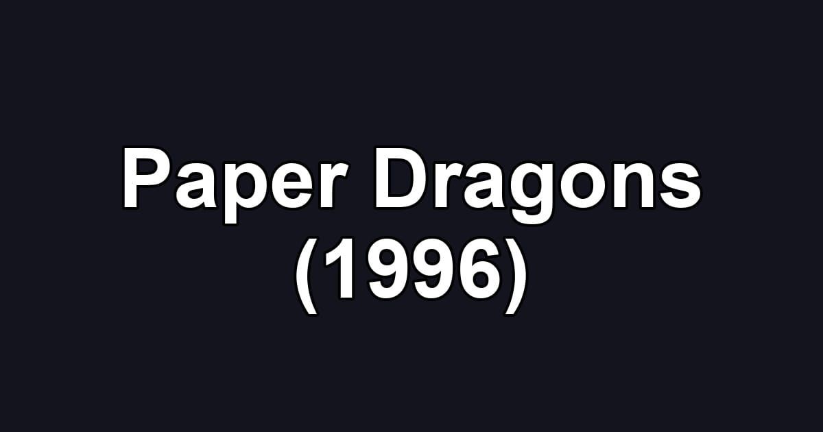 Paper Dragons (1996)