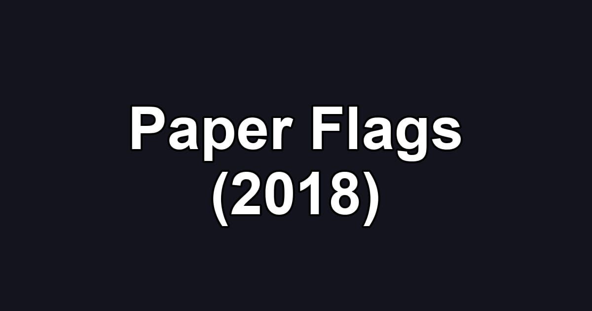 Paper Flags (2018)